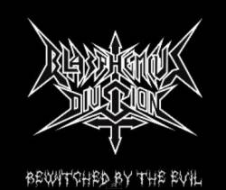 Blasphemous Division : Bewitched by the Evil